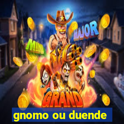 gnomo ou duende